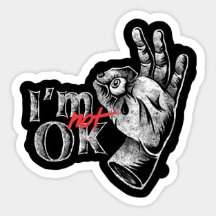 I'm NOT ok Sticker